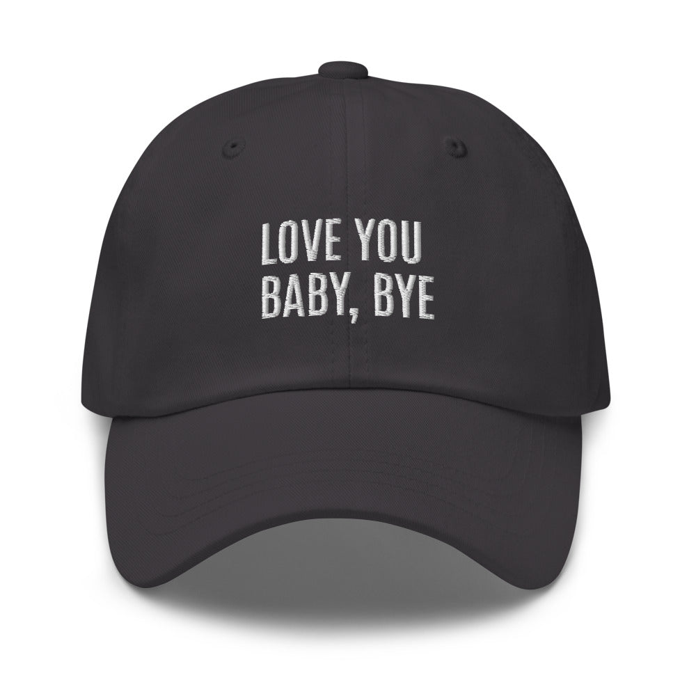 Love You Baby, Bye - Meredith Marks - Real Housewives of Salt Lake City - Dad Hat