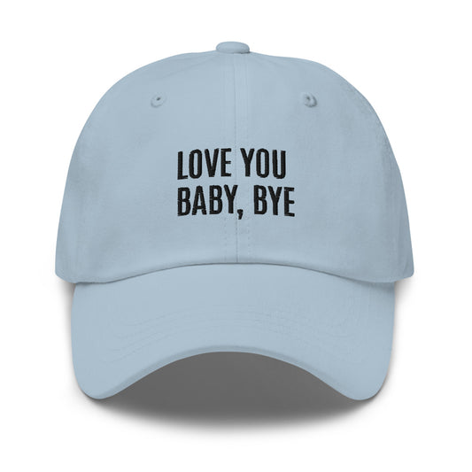 Love You Baby, Bye - Meredith Marks - Real Housewives of Salt Lake City - Dad Hat