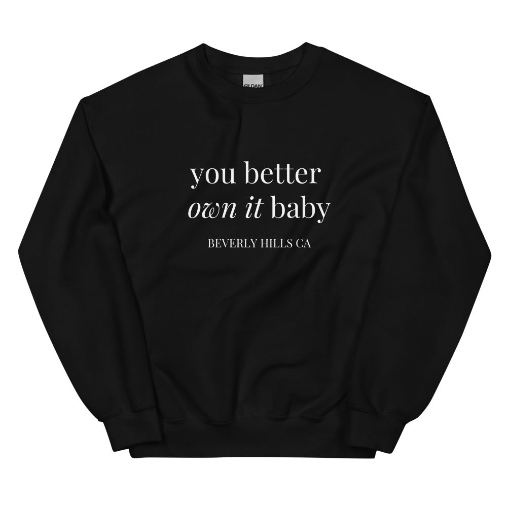 You Better Own It Baby - Lisa Rinna - Unisex Sweatshirt