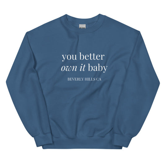 You Better Own It Baby - Lisa Rinna - Unisex Sweatshirt