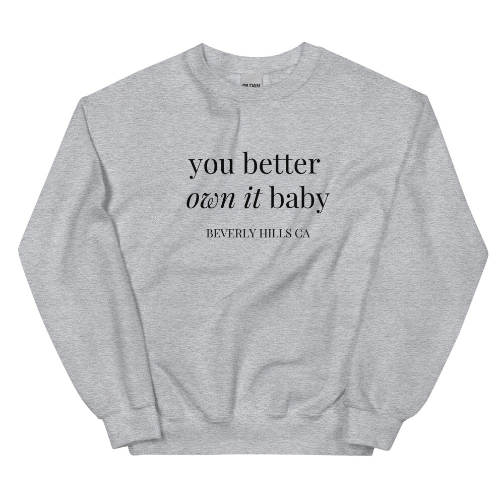 You Better Own It Baby - Lisa Rinna - Unisex Sweatshirt
